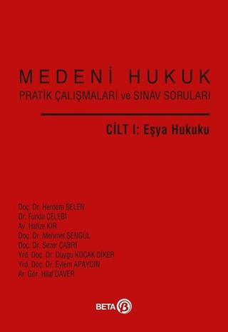 Medeni Hukuk Pratik Çalışmaları ve Sınav Soruları Cilt 1: Eşya Hukuku | Beta Yayınevi (Ciltsiz)  - Resim 1
