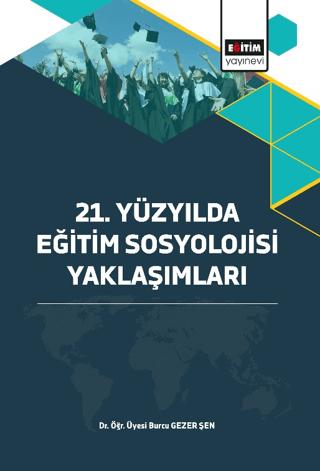 21. Yüzyılda Eğitim Sosyolojisi Yaklaşımları | Eğitim Yayınevi - Bilimsel Eserler (Ciltsiz)  - Resim 1
