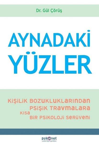 Aynadaki Yüzler: Kişilik Bozukluklarından Psişik Travmalara Kısa Bir Psikoloji Serüveni | Psikonet (İnce Kapak)  - Resim 1