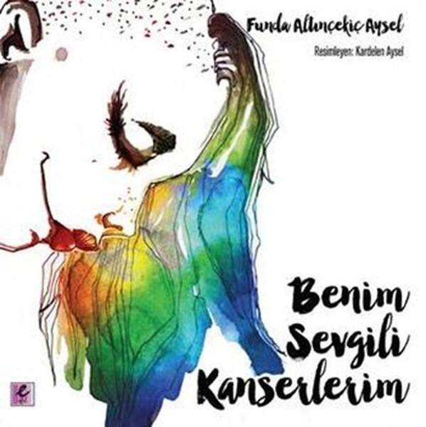 Benim Sevgili Kanserlerim | Efil Yayınevi Yayınları (İnce Kapak)  - Resim 1