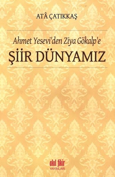 Ahmet Yesevi'den Ziya Gökalp'e Şiir Dünyamız | Akıl Fikir Yayınları (İnce Kapak)  - Resim 1