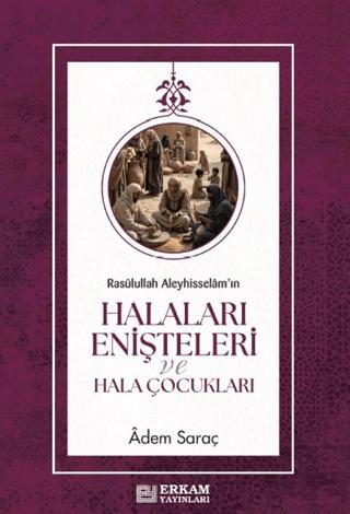 Rasûlullah Aleyhisselâm'ın Halaları Enişteleri ve Hala Çocukları | Erkam Yayınları (Ciltsiz)  - Resim 1