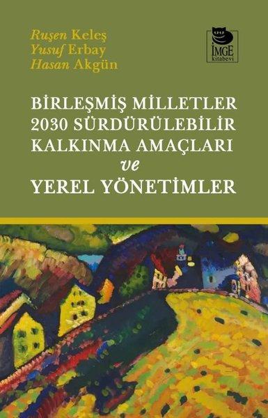 Birleşmiş Milletler 2030 Sürdürülebilir Kalkınma Amaçları ve Yerel Yönetimler | İmge Kitabevi (İnce Kapak)  - Resim 1