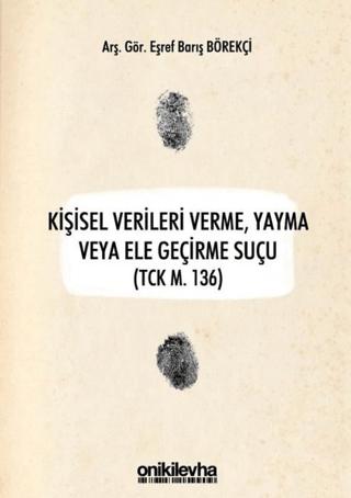 Kişisel Verileri Verme, Yayma veya Ele Geçirme Suçu (TCK M. 136) | On İki Levha Yayınları (Ciltsiz)  - Resim 1