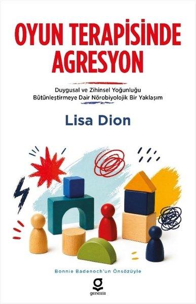 Oyun Terapisinde Agresyon: Duygusal ve Zihinsel Yoğunluğu Bütünleştirmeye Dair Nörobiyolojik Bir Yak | Genesis Yayınevi (İnce Kapak)  - Resim 1