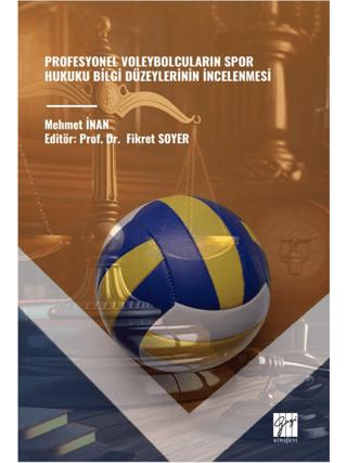 Profesyonel Voleybolcuların Spor Hukuku Bilgi Düzeylerinin İncelenmesi | Gazi Kitabevi (Ciltsiz)  - Resim 1
