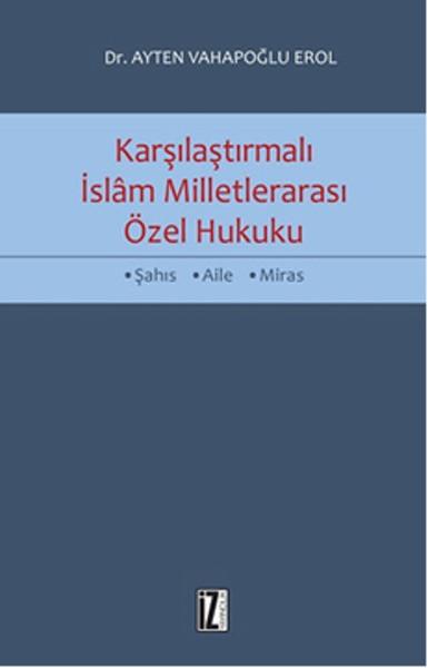 Karşılaştırmalı İslam Milletlerarası Özel Hukuku | İz Yayıncılık - İnceleme-Araştırma Dizisi (İnce Kapak)  - Resim 1