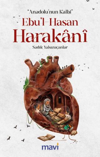 Anadolu’nun Kalbi Ebul-Hasan Harakani