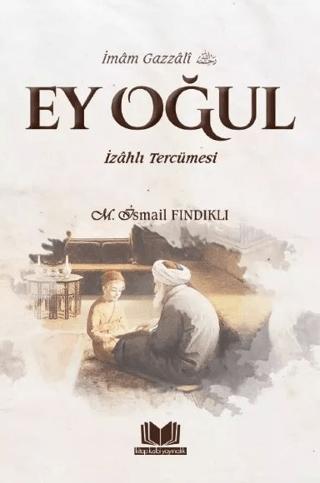 Ey Oğul İzahlı Tercümesi | Kitap Kalbi Yayıncılık (Ciltsiz)  - Resim 1