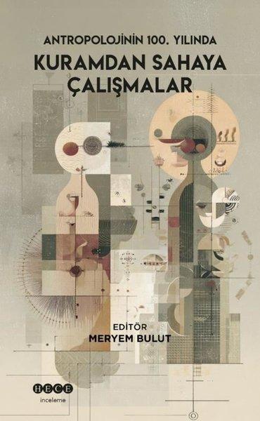 Antropolojinin 100. Yılında Kuramdan Sahaya Çalışmalar | Hece Yayınları (İnce Kapak)  - Resim 1