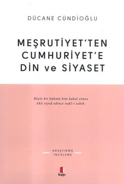Meşrutiyet'ten Cumhuriyet'e Din ve Siyaset | Kapı Yayınları - Araştırma-İnceleme Dizisi (İnce Kapak)  - Resim 1