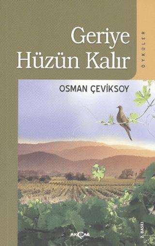 Geriye Hüzün Kalır | Akçağ Yayınları (Ciltsiz)  - Resim 1