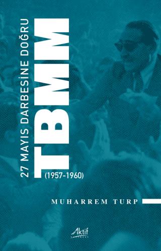 27 Mayıs Darbesine Doğru TBMM | Aktif Yayınevi (Ciltsiz)  - Resim 1