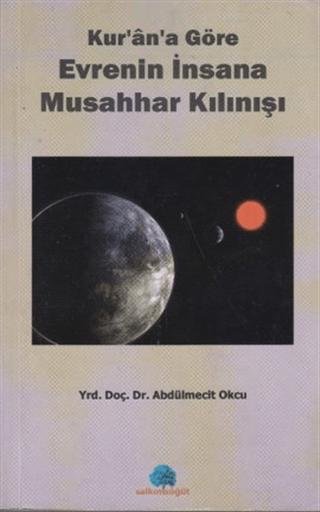 Kur’an’a Göre Evrenin İnsana Musahhar Kılınışı