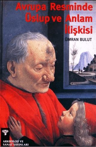 Avrupa Resminde Üslup ve Anlam İlişkisi | Arkeoloji ve Sanat Yayınları (Ciltsiz)  - Resim 1