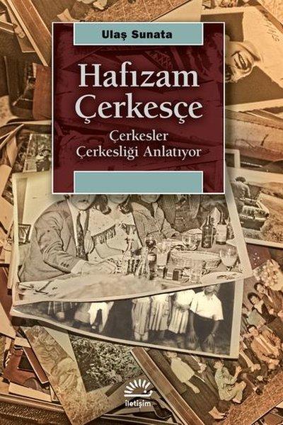 Hafızam Çerkesçe - Çerkesler Çerkesliği Anlatıyor | İletişim Yayınları (İnce Kapak)  - Resim 1