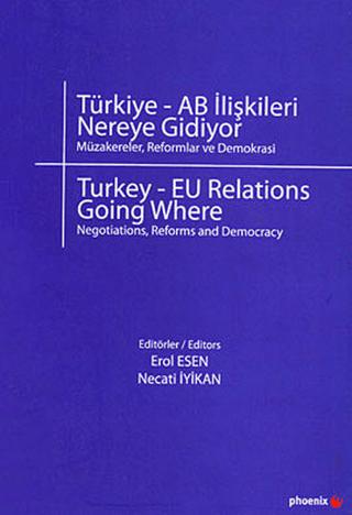 Türkiye - AB İlişkileri Nereye Gidiyor?