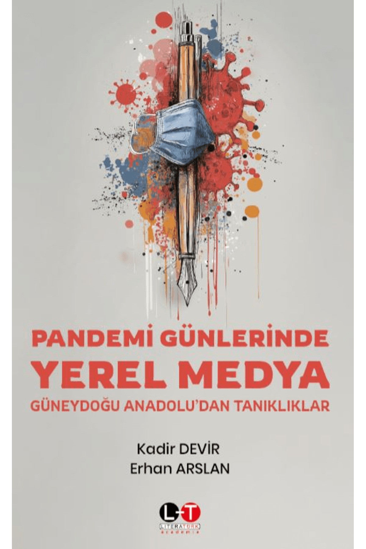 Pandemi Günlerinde Yerel Medya: Güneydoğu Anadolu'dan Tanıklıklar - Erhan Arslan kitap kapağı