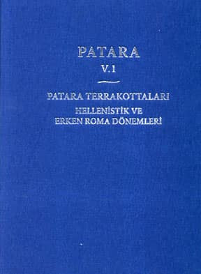 Patara V.1 - Patara Terrakottaları Hellenistik ve Erken Roma Dönemleri - GÜL, IŞIN (Editör) kitap kapağı