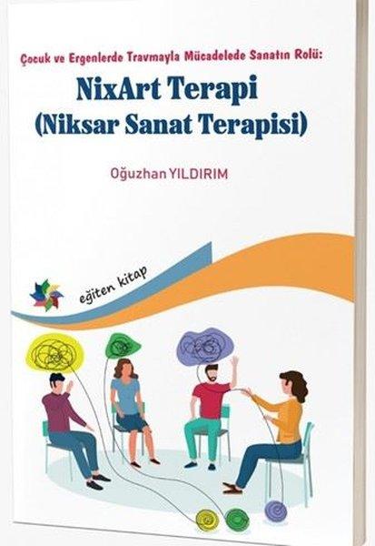 NixArt Terapi - Niksar Sanat Terapisi - Çocuk ve Ergenlerde Travmayla Mücadelede Sanatın Rolü | Eğiten Kitap (İnce Kapak)  - Resim 1