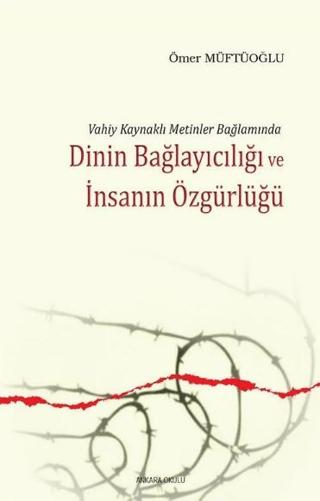 Dinin Bağlayıcılığı ve İnsanın Özgürlüğü | Ankara Okulu Yayınları (Ciltsiz)  - Resim 1