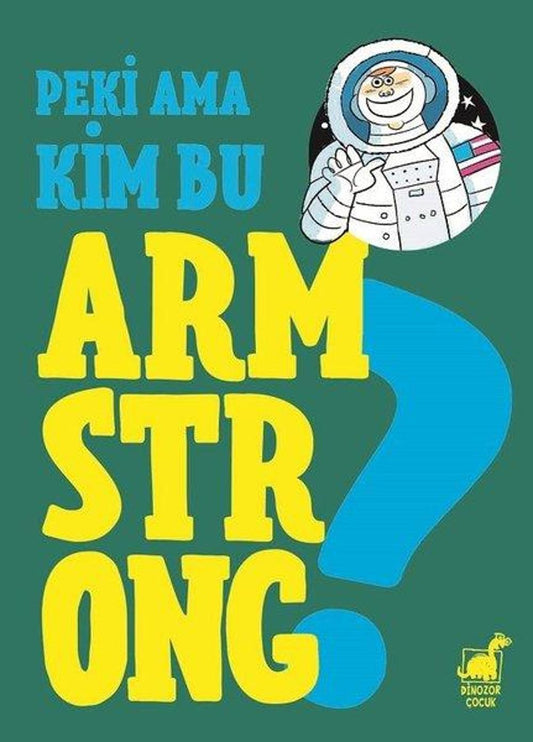 Peki Ama Kim Armstrong? | Dinozor Çocuk