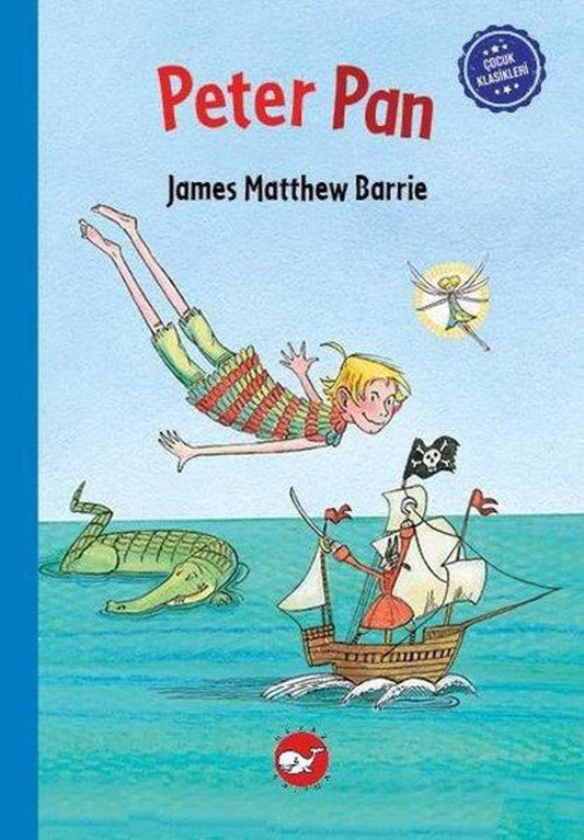 Peter Pan - Çocuk Klasikleri | Beyaz Balina Yayınları