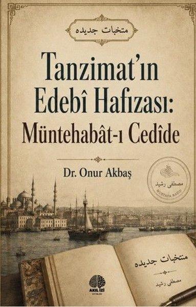 Tanzimat'ın Edebi Hafızası: Müntehabat - ı Cedide | Akıl İzi Yayınları (İnce Kapak)  - Resim 1
