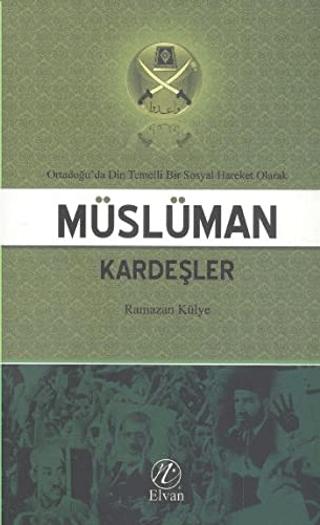 Ortadoğu'da Din Temelli Bir Sosyal Hareket Olarak Müslüman Kardeşler | Elvan Yayıncılık (Ciltsiz)  - Resim 1