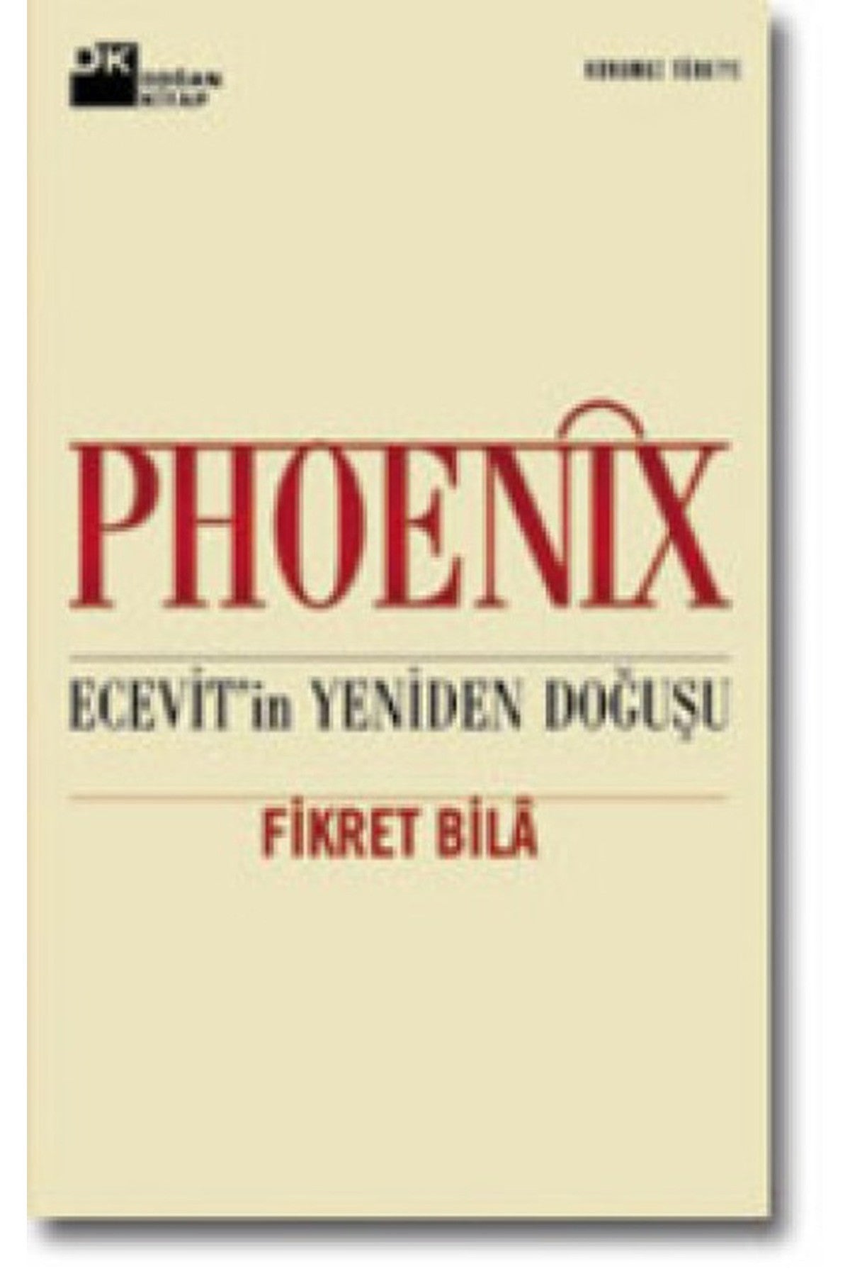 Phoenix/Ecevit'İn Yeniden Doğuşu - Fikret Bila - Fikret Bila kitap kapağı