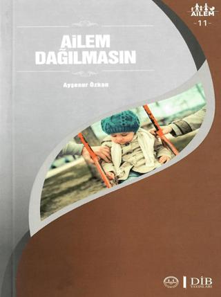 Ailem Dağılmasın Ailem 11 | Diyanet İşleri Başkanlığı (Ciltsiz)  - Resim 1
