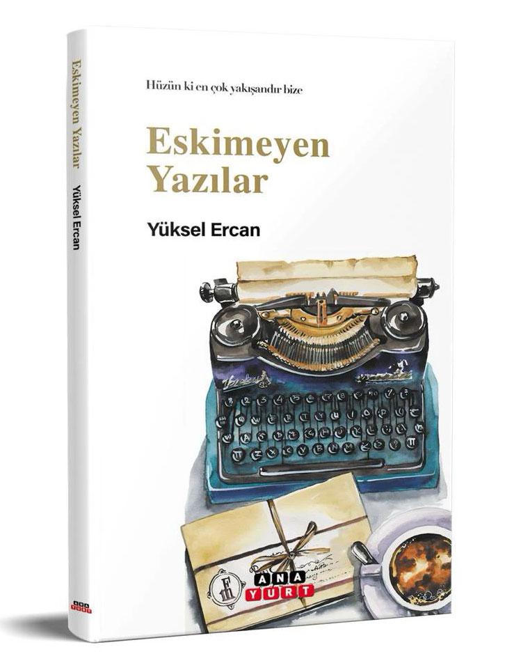 Eskimeyen Yazılar - Yüksel Ercan - Anayurt Yayınları