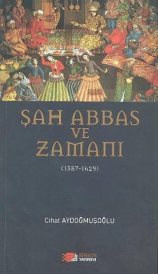 Şah Abbas ve Zamanı | Berikan Yayınevi (Ciltsiz)  - Resim 1
