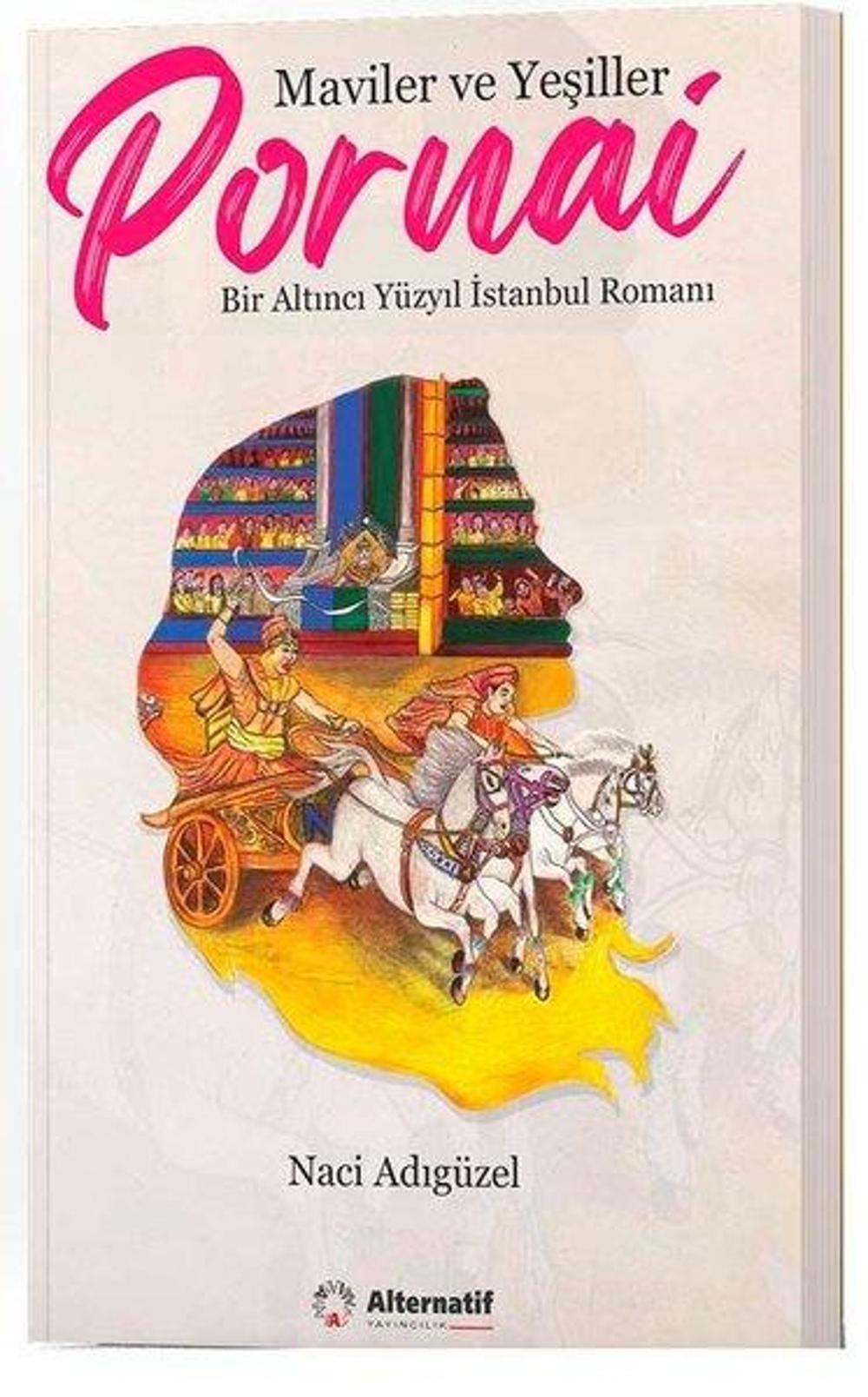 Pornai: Maviler ve Yeşiller - Bir Altıncı Yüzyıl İstanbul Romanı | Alternatif Yayıncılık