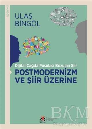 Dijital Çağda Pusulası Bozulan Şiir Postmodernizm ve Şiir Üzerine - Dr. Ulaş Bingöl kitap kapağı