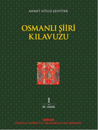 Osmanlı Şiiri Kılavuzu 1. Cilt | OSEDAM (Osmanlı Edebiyatı Araştırmaları Merkezi) (Ciltsiz)  - Resim 1