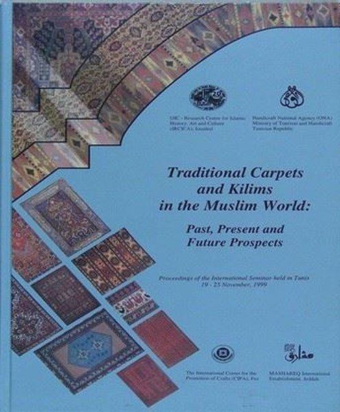 Traditional Carpets and Kilims in the Muslim World Past Present and Future Prospects | IRCICA Yayınları (Ciltli)  - Resim 1