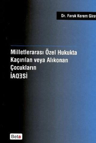 Milletlerarası Özel Hukukta Kaçırılan veya Alıkonan Çocukların İadesi | Beta Yayınevi (Ciltsiz)  - Resim 1