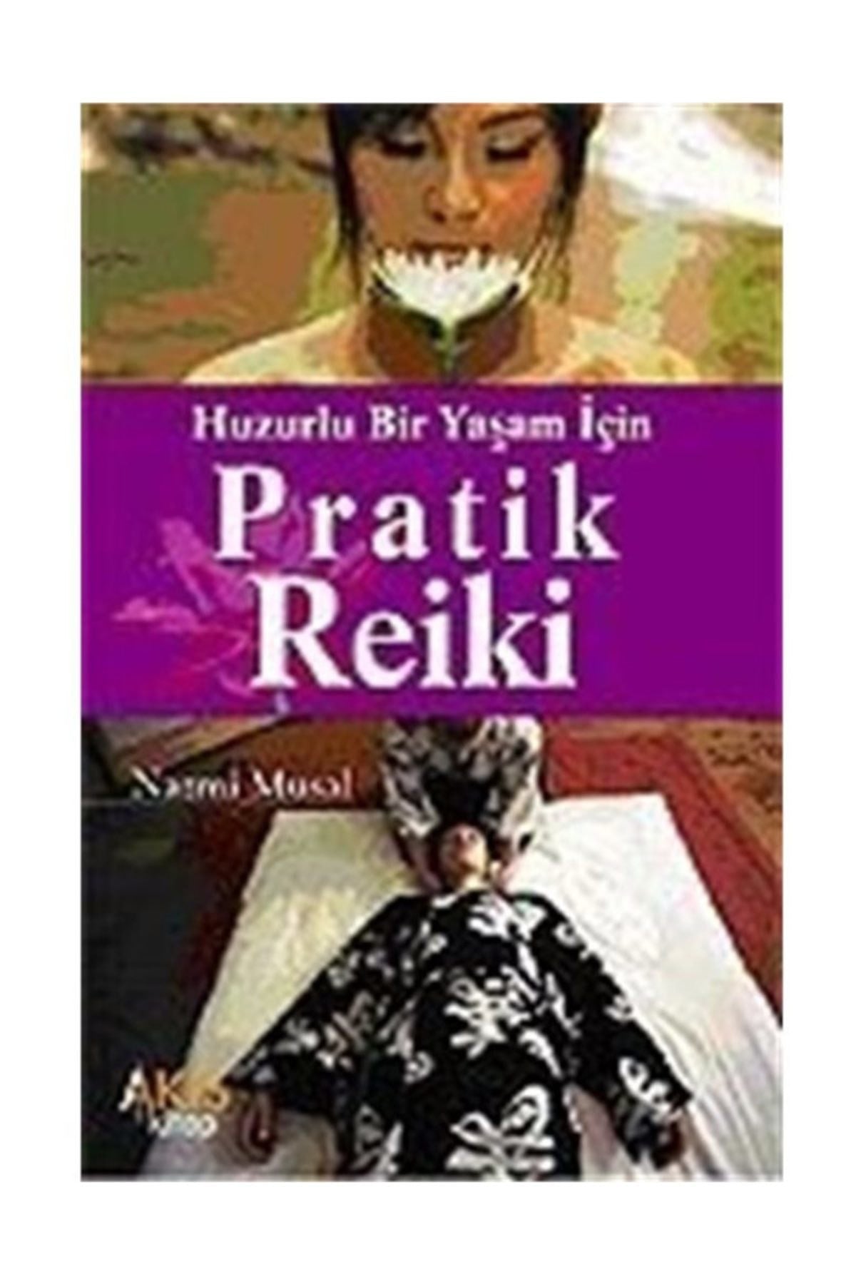 Pratik Reiki / Huzurlu Bir Yaşam Için - NAZMİ MUSAL kitap kapağı