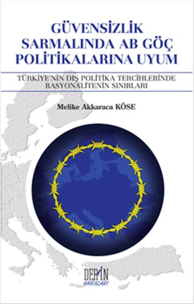 Güvensizlik Sarmalında AB Göç Politikalarına Uyum | Derin Yayınları (İnce Kapak)  - Resim 1