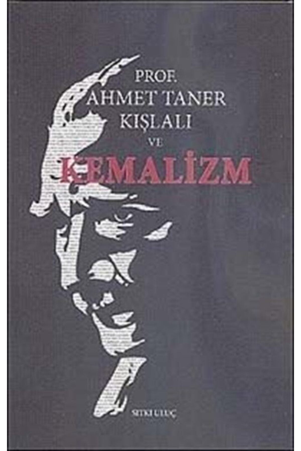 Prof Dr. Ahmet Taner Kışlalı Ve Kemalizm - Sıtkı Uluç kitap kapağı