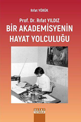 Prof. Dr. Rıfat Yıldız: Bir Akademisyenin Hayat Yolculuğu - Rıfat Yörük kitap kapağı