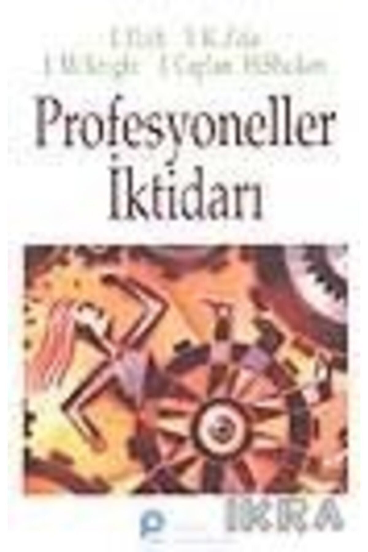 Profesyoneller Iktidarı - Ivan Illlich, I. K. Zola, J. M.Ckbiğht, J. Caplan, - Kolektif kitap kapağı