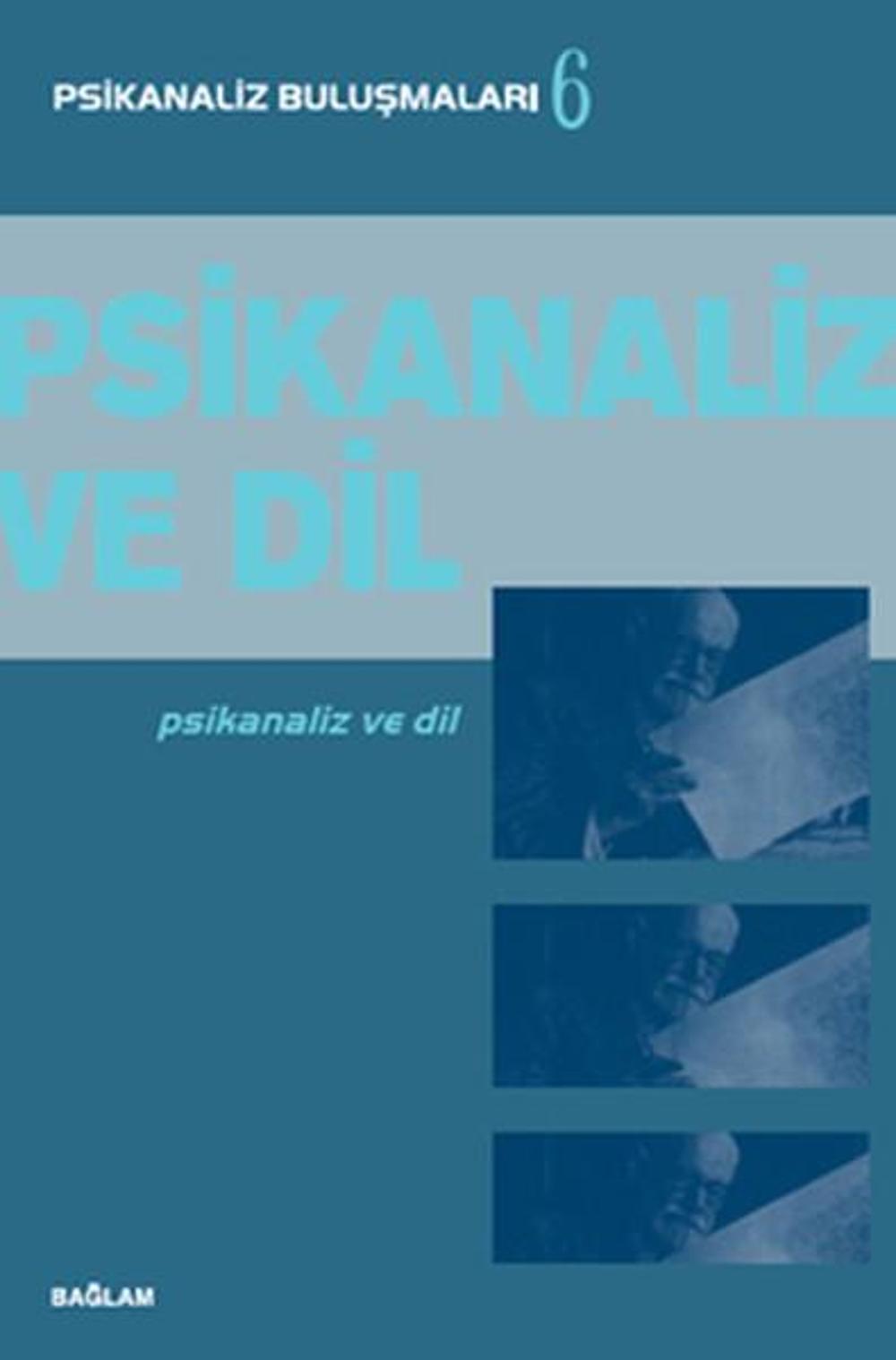 Psikanaliz Buluşmalar 6 Psikanaliz ve Dil | Bağlam Yayıncılık