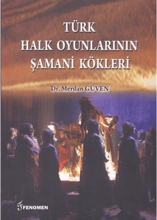 Türk Halk Oyunlarının Şamani Kökleri | Fenomen Yayıncılık (Ciltsiz)  - Resim 1