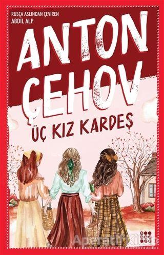 Üç Kız Kardeş - Anton Pavloviç Çehov - Dokuz Yayınları - Anton Pavloviç Çehov kitap kapağı