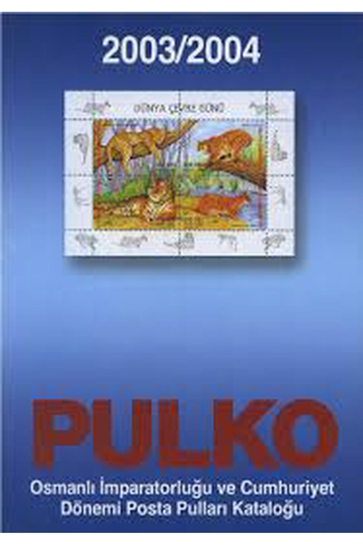 Pulko 2003/2004 Osmanlı İmparatorluğu Ve Türkiye Cumhuriyeti Pulları Kataloğu kitap kapağı