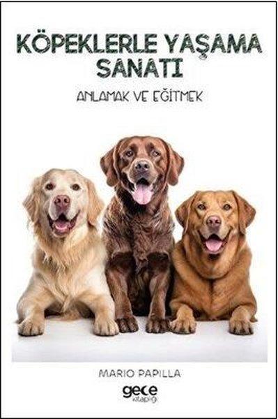 Köpeklerle Yaşama Sanatı - Anlamak ve Eğitmek | Gece Kitaplığı (İnce Kapak)  - Resim 1