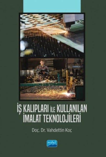İş Kalıpları İle Kullanılan İmalat Teknolojileri | Nobel Akademik Yayıncılık (İnce Kapak)  - Resim 1