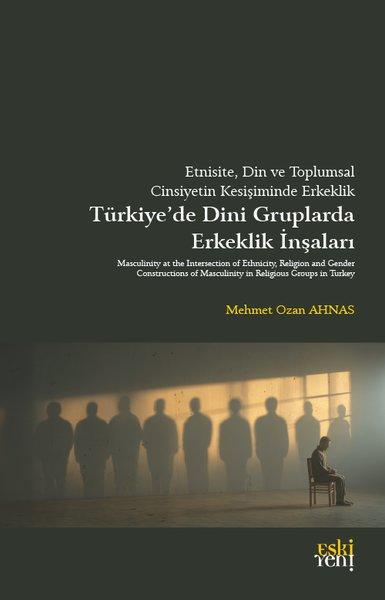 Etnisite Din ve Toplumsal Cinsiyetin Kesişiminde Erkeklik | Eskiyeni Yayınları (İnce Kapak)  - Resim 1